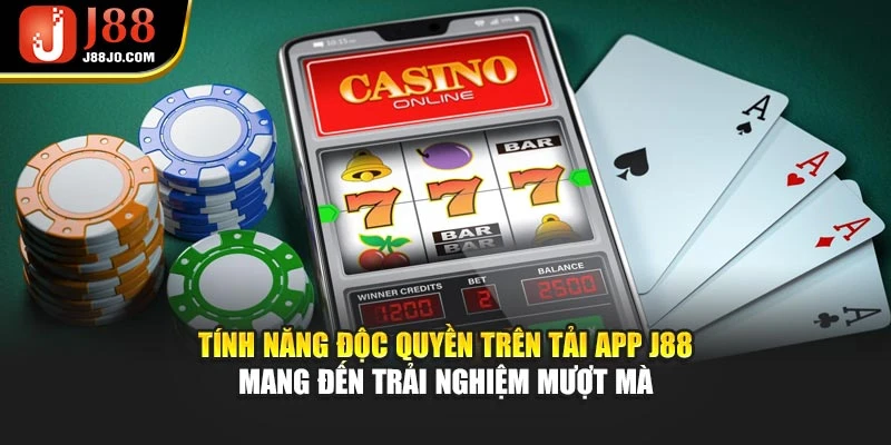 Tính năng độc quyền trên tải app J88 mang đến trải nghiệm mượt mà